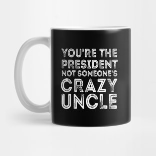 Crazy Uncle crazy uncle everyone warned you about Mug